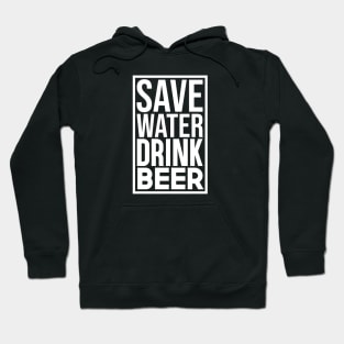 Save Water Drink Beer Hoodie